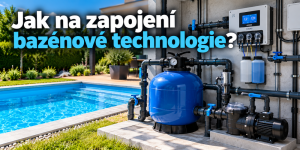Jak na zapojení bazénové technologie?