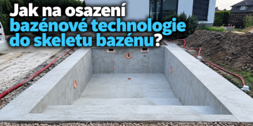 Jak na osazení bazénové technologie do skeletu betonového bazénu s fólií?